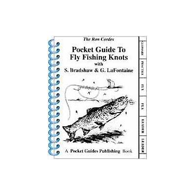 Pocket Guide to Fly Fishing Knots by Ron Cordes (Spiral - Pocket Guides Pub Inc)